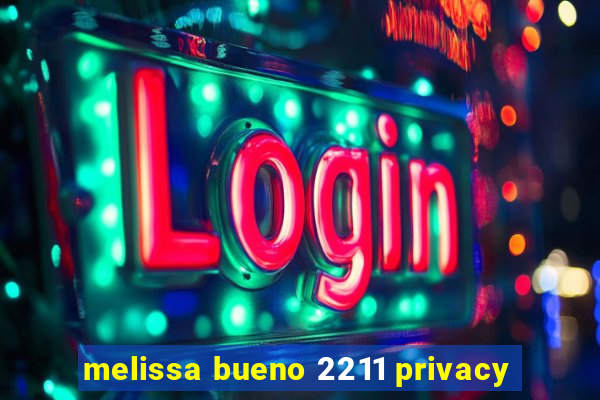 melissa bueno 2211 privacy